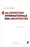 Laura Brown - La condition internationale des architectes.