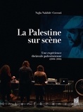 Najla Nakhlé-Cerruti - La Palestine sur scène - Une expérience théâtrale palestinienne (2006-2016).