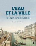 François-Xavier Merrien - L'eau et la ville - Rennes, une histoire.