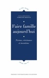Fabienne Berton - Faire famille aujourd'hui - Normes, résistances et inventions.