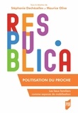 Stéphanie Dechézelles et Maurice Olive - Politisation du proche - Les lieux familiers comme espaces de mobilisation.