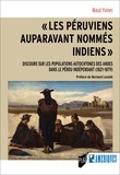Maud Yvinec - "Les Péruviens auparavant nommés Indiens" - Discours sur les populations autochtones des Andes dans le Pérou indépendant (1821-1879).