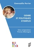 Gwenaëlle Perrier - Genre et politiques d'emploi - Une comparaison France-Allemagne.