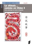 Bernard Allanic - Le chinois...comme en Chine 3 - Petite anthologie de contes et légendes - Niveau B2.