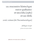 Philippe Forget - La rencontre historique entre Gadamer et Derrida (1981) et au-delà - Avoir raison (de l'herméneutique).