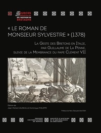 Jean-Michel Cauneau et Dominique Philippe - "Le Roman de Monsieur Sylvestre" (1378) - La Geste des Bretons en Italie, par Guillaume de La Penne, suivi de la Membrance du pape Clément VII.