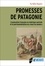 Paz Nuñez-Regueiro - Promesses de Patagonie - L'exploration française en Amérique australe et la patrimonialisation du "bout du monde".