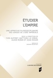 Yves Auffret et Matthieu Le Verge - Etudier l'Empire - Une approche pluridisciplinaire des usages de l'idée impériale.