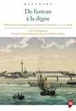 Sylviane Llinares et Benjamin Egasse - De l'estran à la digue - Histoire des aménagements portuaires et littoraux, XVIe-XXe siècle.