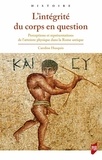 Caroline Husquin - L'intégrité du corps en question - Perceptions et représentations de l'atteinte physique dans la Rome antique.