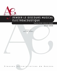Kévin Gohon - Penser le discours musical électroacoustique - Trajectoire Boulez-Nono.