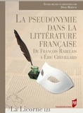 David Martens - La Licorne N° 123/2017 : La pseudonymie dans la littérature française - De François Rabelais à Eric Chevillard.