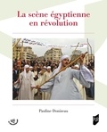 Pauline Donizeau - La scène égyptienne en révolution.