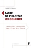Pierre Servain - Faire de l'habitat un commun - Les habitats participatifs dans l'Ouest de la France.