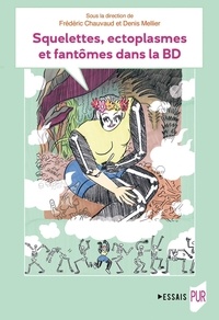 Frédéric Chauvaud et Denis Mellier - Squelettes, ectoplasmes et fantômes dans la BD.