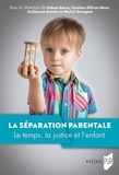 Fabien Bacro et Caroline Siffrein-Blanc - La séparation parentale - Le temps, la justice et l'enfant.