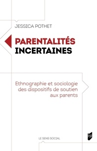 Jessica Pothet - Parentalités incertaines - Ethnographie et sociologie des dispositifs de soutien aux parents.