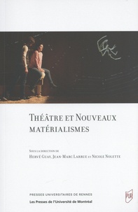 Hervé Guay et Jean-Marc Larrue - Théâtre et nouveaux matérialismes.