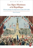Henri Courrière - Les Alpes-Maritimes et la République - Histoire politique d'un département modéré (1879-1898).