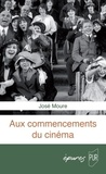 José Moure - Aux commencements du cinéma.