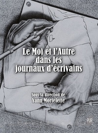 Yann Mortelette - Le Moi et l'Autre dans les journaux d'écrivains.