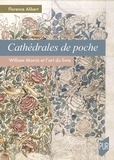 Florence Alibert - Cathédrales de poche - William Morris et l'art du livre.