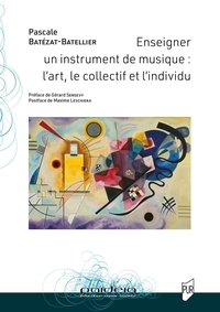 Pascale Batézat-Batellier - Enseigner un instrument de musique - L'art, le collectif et l'individu.