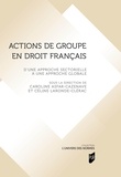 Caroline Asfar-Cazenave et Céline Laronde-Clérac - Actions de groupe en droit français - D'une approche sectorielle à une approche globale.