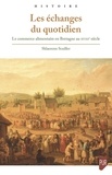 Sklaerenn Scuiller - Les échanges du quotidien - Le commerce alimentaire en Bretagne au XVIIIe siècle.