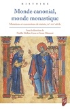 Noëlle Deflou-Leca et Anne Massoni - Monde canonial, monde monastique - Mutations et conversions de statuts IXe-XIIe siècle.