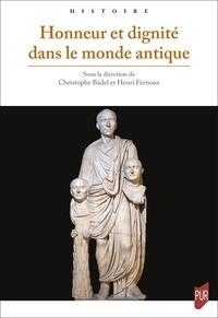 Christophe Badel et Henri Fernoux - Honneur et dignité dans le monde antique.