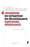 Hélène Chéronnet et Aurélie Fillod-Chabaud - Jeunesses en situation de délinquance, parcours, désistance.