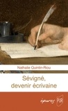 Nathalie Quintin-Riou - Sévigné, devenir écrivaine.