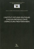 Jean-Charles Jauffret - L'Institut d'Etudes Politiques d'Aix-en-Provence dans l'espace euro-méditerranéen.