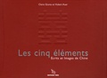 Claire Giunta et Hubert Auer - Les cinq éléments - Ecrits et images de Chine.