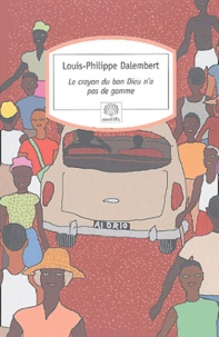 Louis-Philippe Dalembert - Le crayon du bon Dieu n'a pas de gomme.