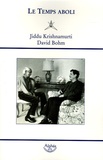Jiddu Krishnamurti et David Bohm - Le Temps aboli - Dialogues entre Jiddu Krishnamurti et David Bohm.