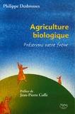 Philippe Desbrosses - Agriculture biologique : préservons notre futur !.