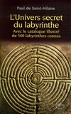 Paul de Saint-Hilaire - L'Univers secret du labyrinthe.