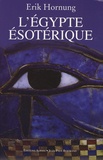 Erik Hornung - L'Egypte ésotérique - Le savoir occulte des Egyptiens et son influence en Occident.