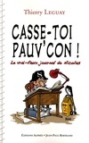 Thierry Leguay - "Casse-toi, pauv'con !" - Le vrai-faux journal de Nicolas.
