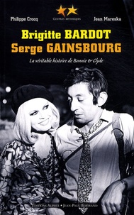 Philippe Crocq et Jean Mareska - Brigitte Bardot, Serge Gainsbourg - La véritable histoire de Bonnie and Clyde.