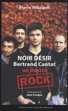 Pierre Mikaïloff - Noir Désir, Bertrand Cantat - Un destin rock.