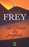 Philippe Frey - Le Désert des prophètes.