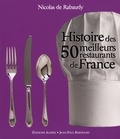 Nicolas de Rabaudy - Histoire des 50 meilleurs restaurants de France.