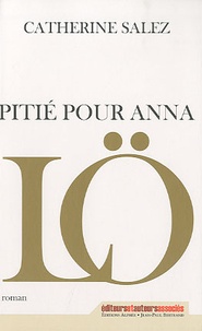 Catherine Salez - Pitié pour Anna Lö.