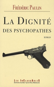 Frédéric Paulin - La Dignité des psychopathes.