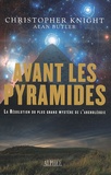 Christopher Knight et Alan Butler - Avant les pyramides - La résolution du plus grand des mystères de l'archéologie.