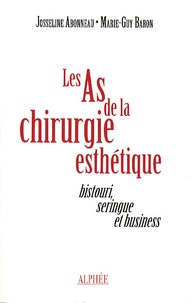 Josseline Abonneau et Marie-Guy Baron - Les As de la chirurgie esthétique - Bistouri, seringue et business.