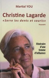 Martial You - Christine Lagarde "Serre les dents et souris !" - Itinéraire d'une femme d'influence.